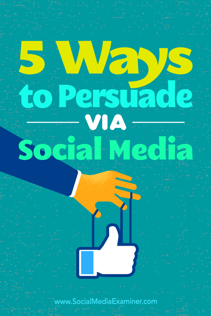 5 начина за убеждаване чрез социалните медии от Сара Куин в Social Media Examiner.