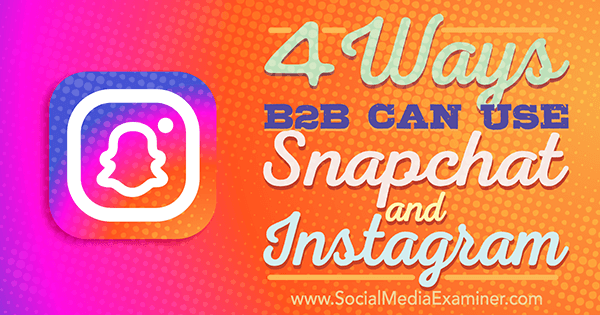 техники за използване на snapchat или instagram за бизнес за бизнес маркетинг