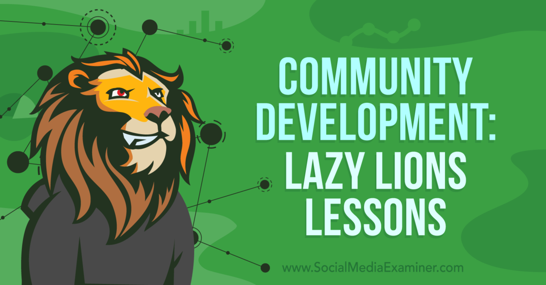 Развитие на общността: Уроци по мързеливи лъвове - Изпитващ за социални медии