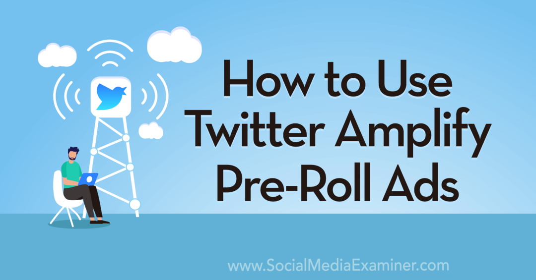 Как да използваме Twitter Amplify Pre-Roll Ads от Anna Sonnenberg в Social Media Examiner.