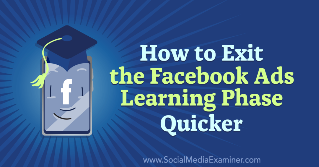 Как да излезете по-бързо от фазата на обучение за реклами във Facebook от Чарли Лоурънс на Social Media Examiner.