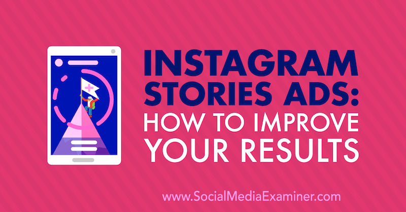 Instagram Stories Ads: Как да подобрите резултатите си от Сюзън Веноград в Social Media Examiner.