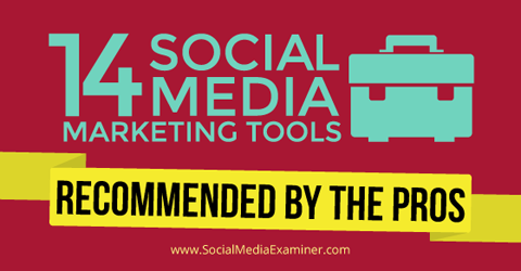 15 маркетингови инструмента за социални медии от професионалистите