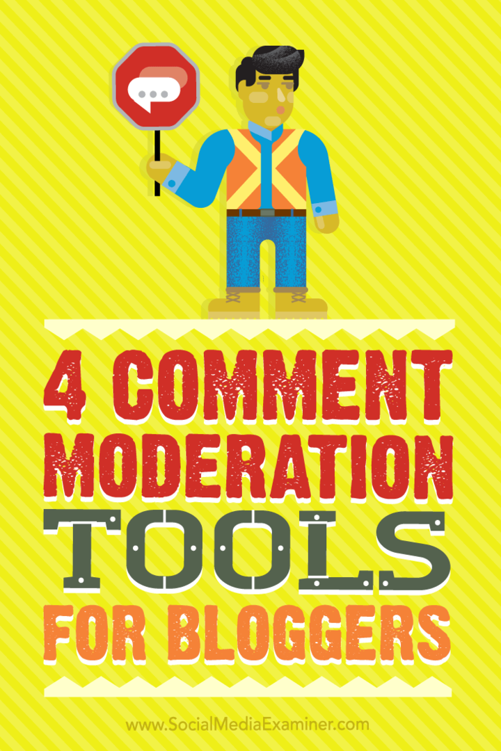 Съвети за четири инструмента, които блогърите могат да използват за по-лесно и по-бързо модериране на коментари.