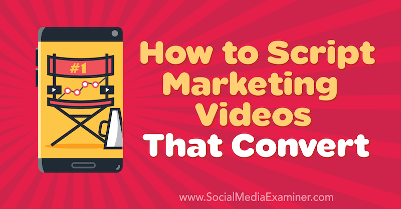 Как да сценаризираме маркетингови видеоклипове, които конвертират от Мат Джонстън в Social Media Examiner.