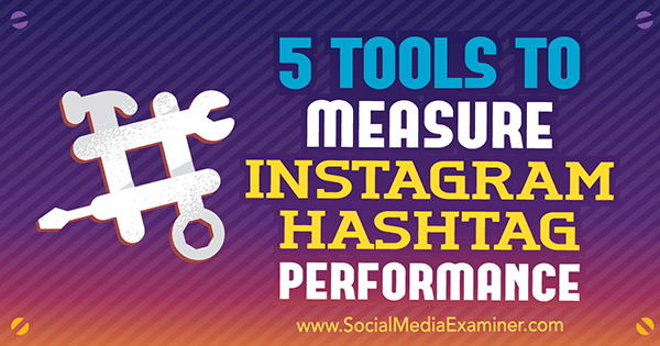Тези инструменти могат да ви помогнат да измервате въздействието на хаштаговете, които използвате в Instagram.