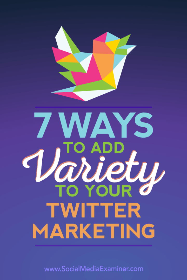 7 начина да добавите разнообразие към вашия маркетинг в Twitter: Проверка на социалните медии