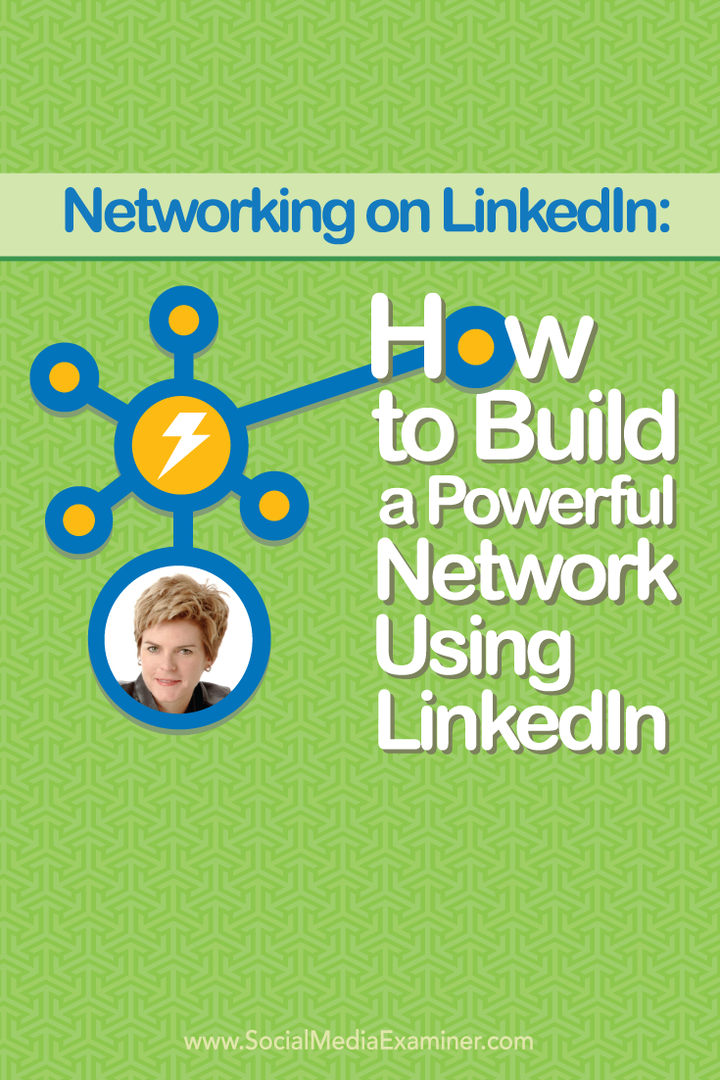 Работа в мрежа в LinkedIn: Как да изградим мощна мрежа с помощта на LinkedIn: Social Media Examiner