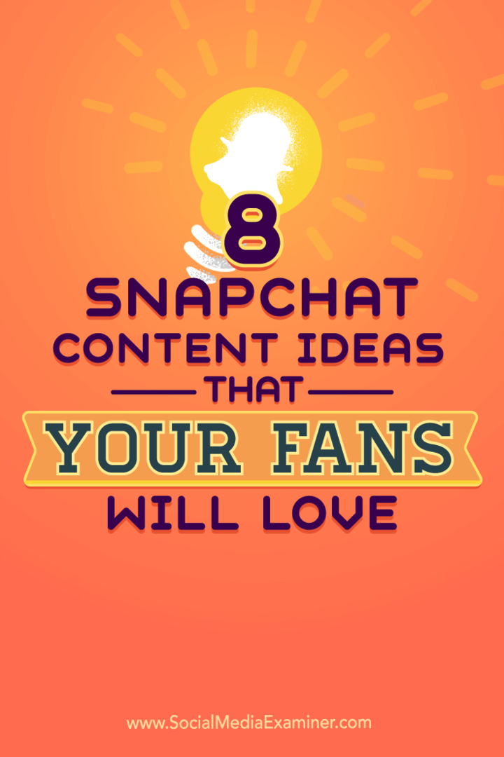 Съвети за осем идеи за съдържание на Snapchat, за да оживите вашия акаунт.