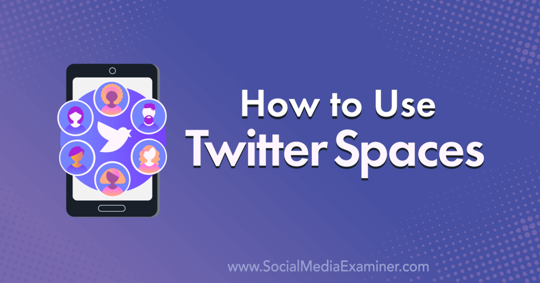 Как да използваме Twitter Spaces от Naomi Nakashima в Social Media Examiner.