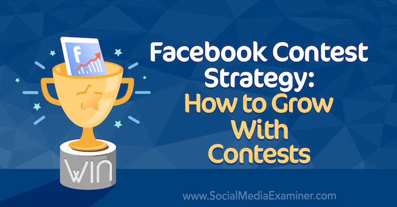 Стратегия за състезания във Facebook: Как да растеме с конкурси от Али Блойд в Social Media Examiner.