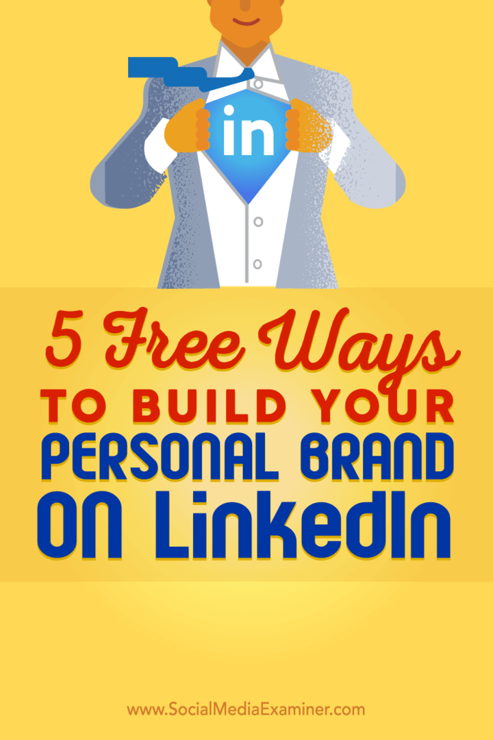 Съвети за пет безплатни начина, които да ви помогнат да изградите личната си марка LinkedIn.