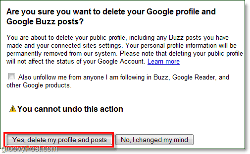 ако сте сигурни, че искате да изтриете вашите публикации в Google Buzz, след това щракнете върху да, изтрийте ми профила и публикациите и google buzz няма да бъде!