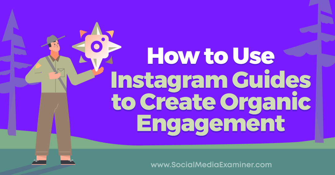 Как да използвам ръководствата на Instagram за създаване на органичен ангажимент от Анна Зонненберг в Social Media Examiner.