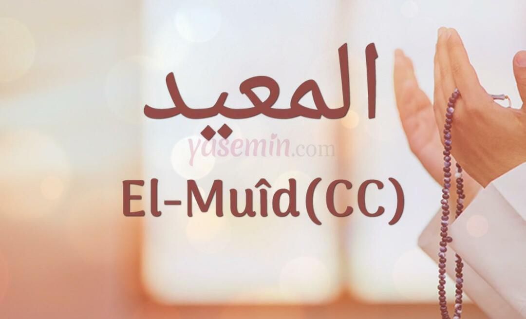 Какво означава Al-Muid (cc) от Esmaül Husna? Какви са достойнствата на ал-Муид (cc)?