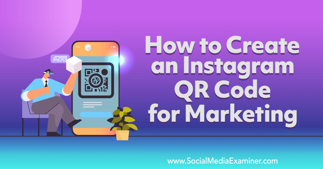 Как да създадете QR код на Instagram за Marketing-Social Media Examiner