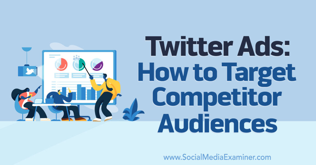 Реклами в Twitter: Как да се насочите към аудиторията на конкурентите - Изследовател на социални медии