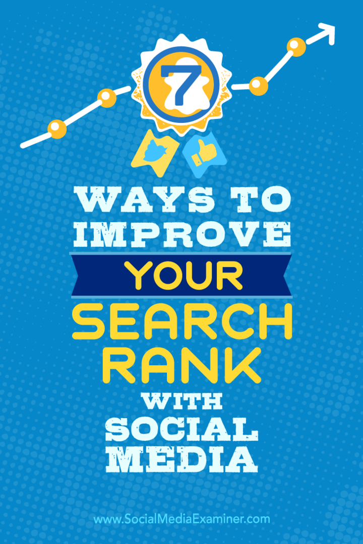 Съвети за седем начина да подобрите класацията си за търсене чрез социални медии.