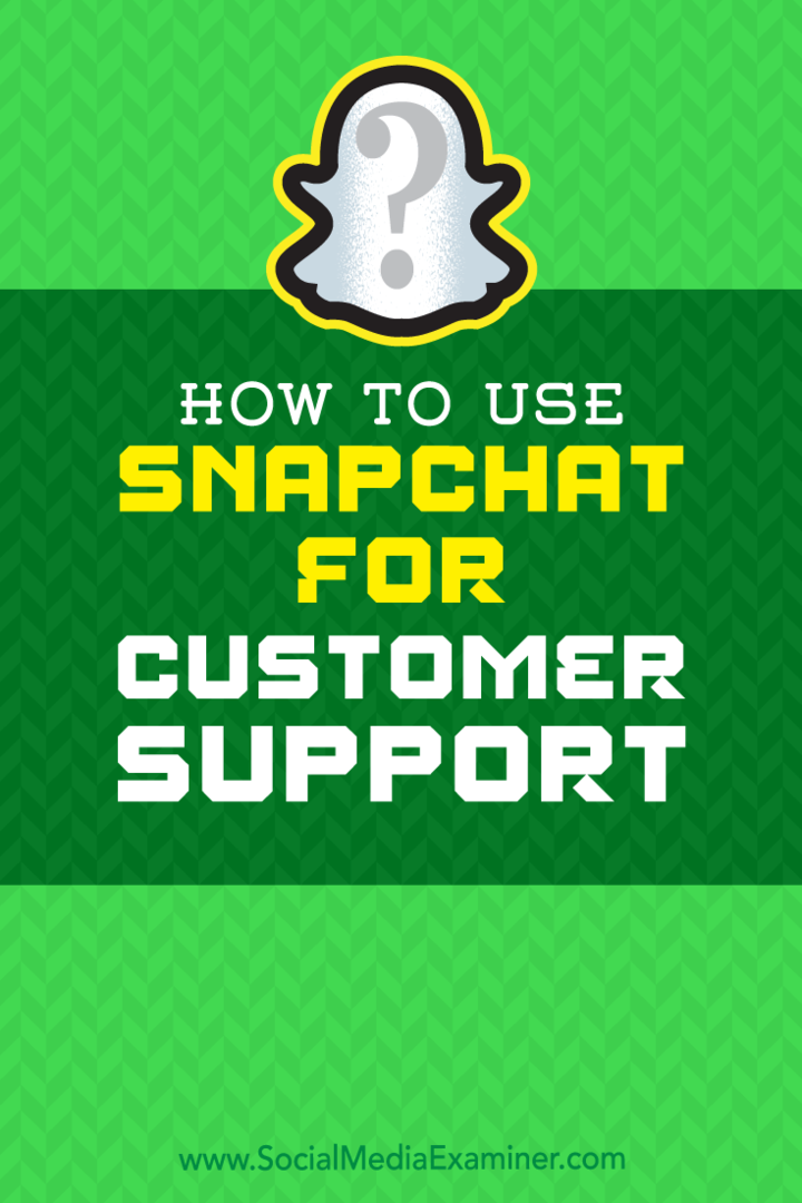 Как да използвам Snapchat за поддръжка на клиенти от Ерик Сакс на Social Media Examiner.