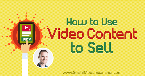 Как да използваме видео съдържание за продажба, включващо прозрения от Маркус Шеридан в подкаста за социални медии.