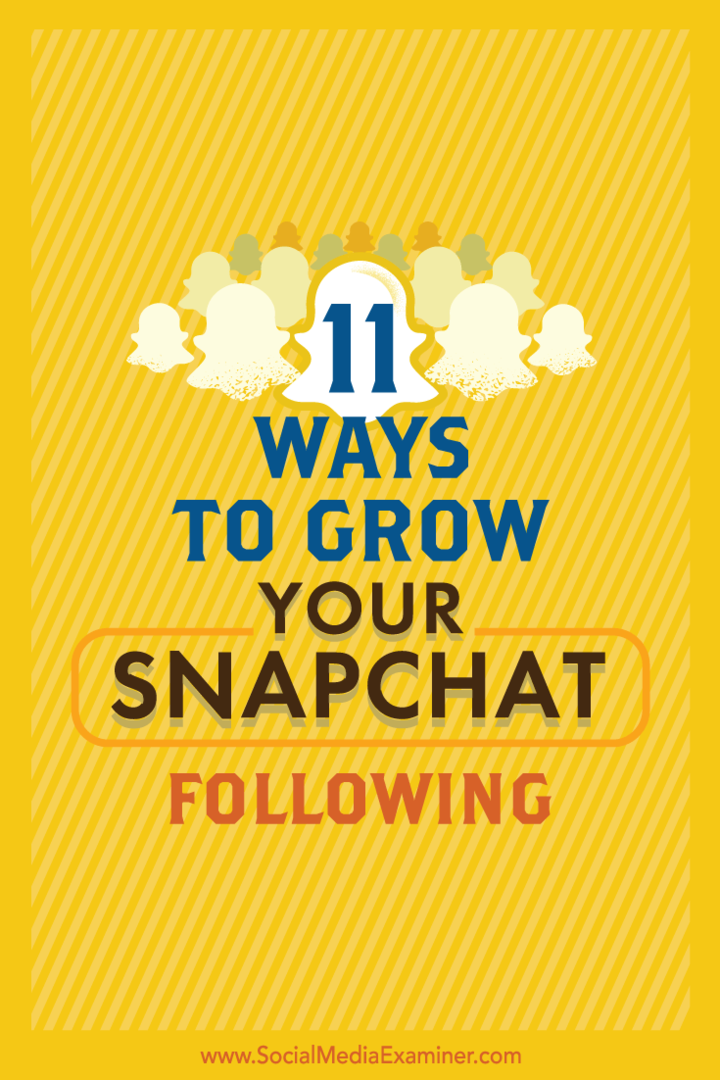 Съвети за 11 лесни начина за увеличаване на вашата Snapchat аудитория.