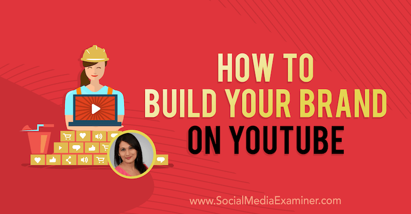 Как да изградите своята марка в YouTube, включваща прозрения от Салма Джафри в подкаста за социални медии.