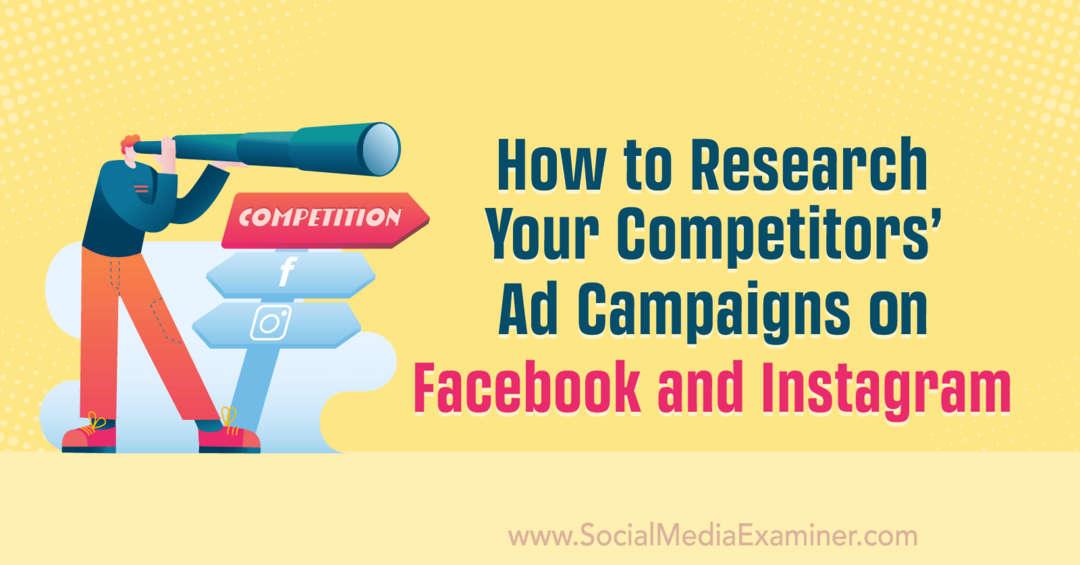 Как да проучите рекламните кампании на вашите конкуренти във Facebook и Instagram от Anna Sonnenberg в Social Media Examiner.