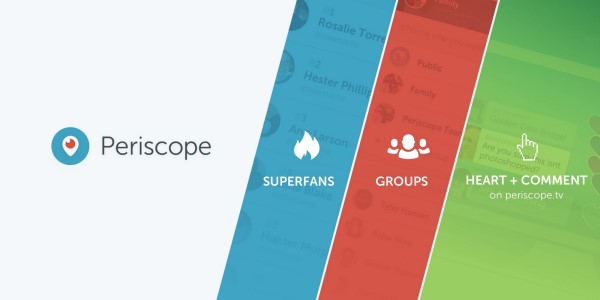 Periscope обяви три нови начина за свързване с вашата аудитория и общностите в Periscope - чрез Superfans, групи и влизане в Periscope.tv.
