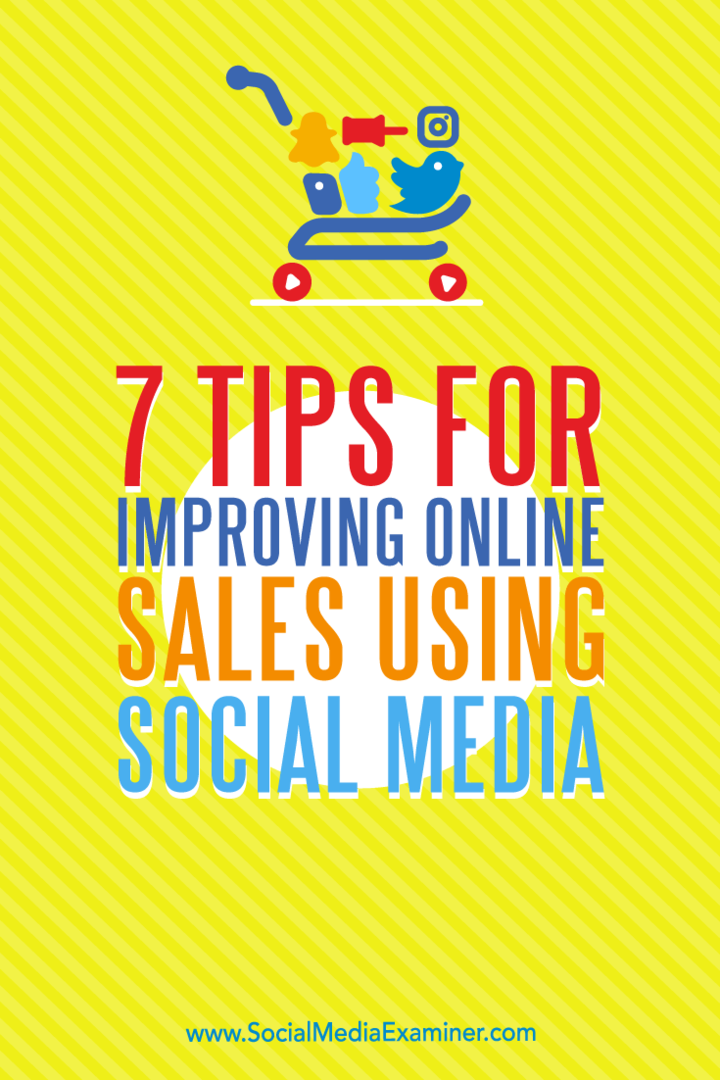 7 съвета за подобряване на онлайн продажбите с помощта на социални медии от Aaron Orendorff на Social Media Examiner.