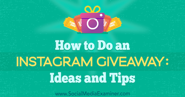 Как да направите Instagram Giveaway: Идеи и съвети от Jenn Herman в Social Media Examiner.