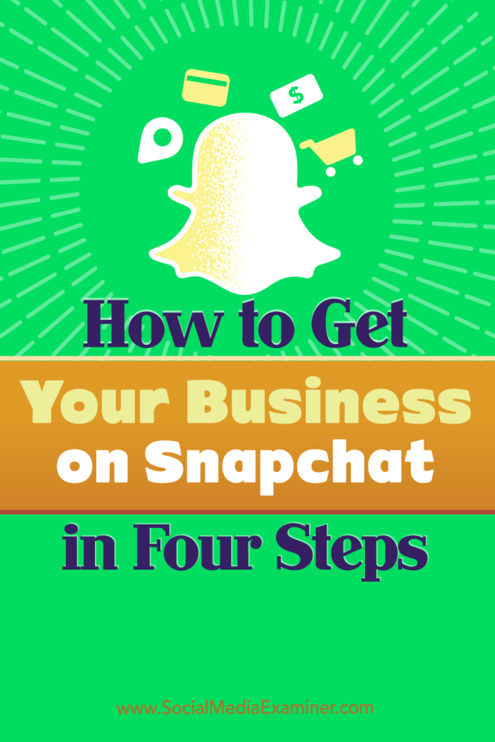 Съвети за четири стъпки, които можете да предприемете, за да стартирате бизнеса си в Snapchat.