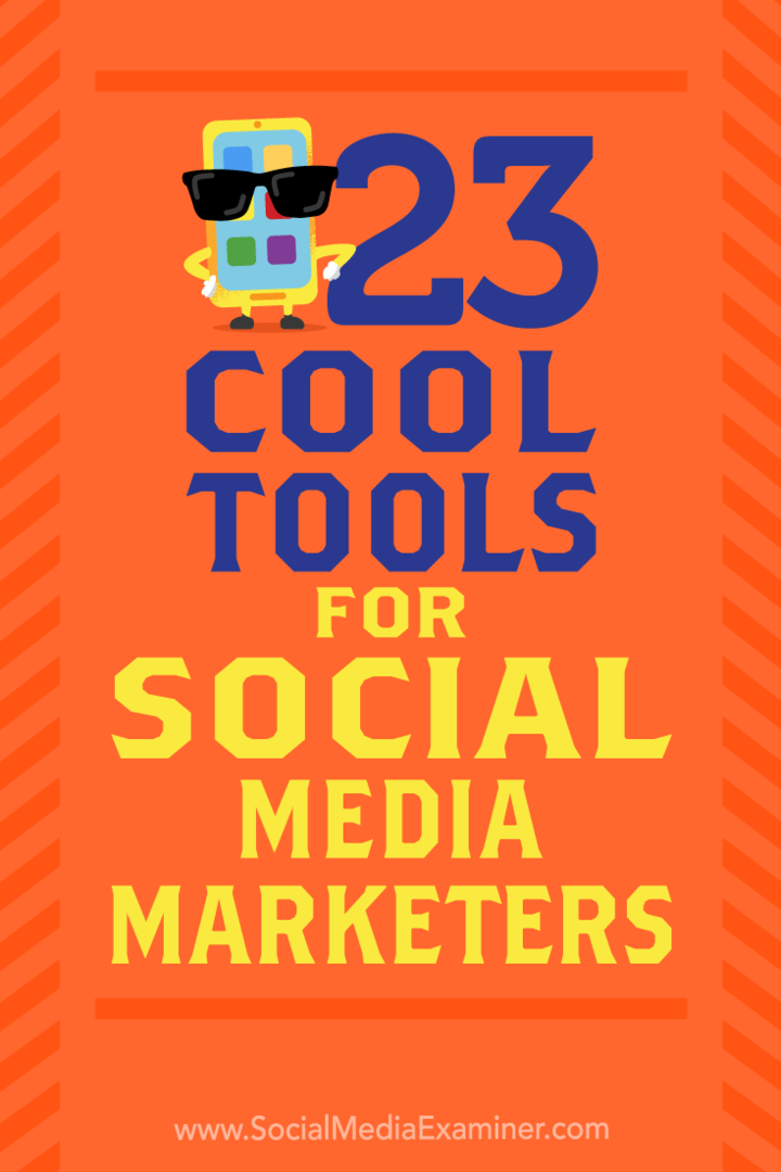 23 страхотни инструмента за маркетинг на социални медии от Mike Stelzner на Social Media Examiner.