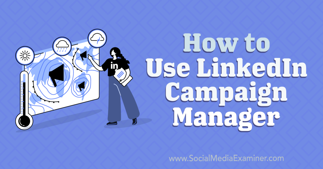 Как да използвате LinkedIn Campaign Manager-Social Media Examiner