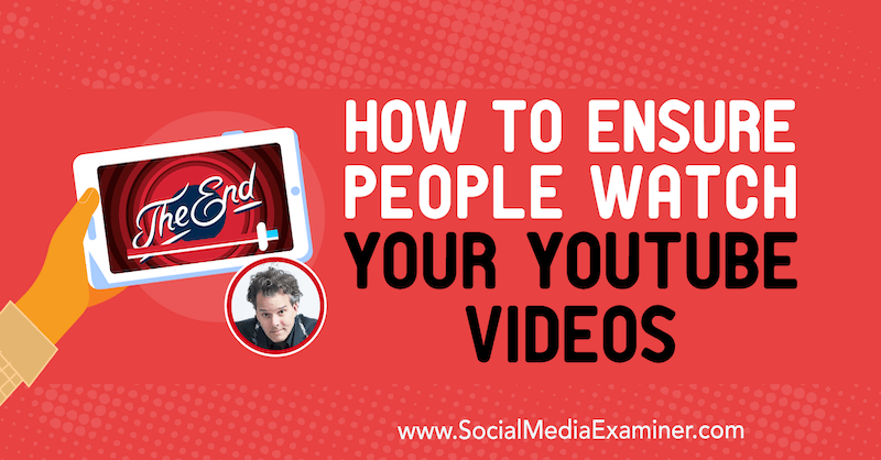 Как да гарантираме, че хората гледат вашите видеоклипове в YouTube, включващи прозрения от Брайън Дж Джонсън в подкаста за маркетинг на социални медии.