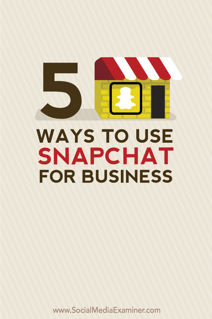 5 начина за използване на Snapchat за бизнес: Проверка на социалните медии