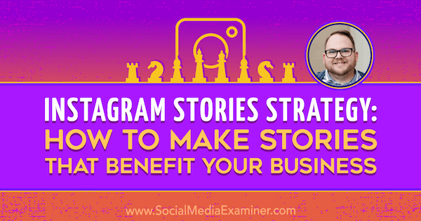 Стратегия на Instagram Stories: Как да създадете истории, които са от полза за вашия бизнес, включващи прозрения от Тайлър Дж. Маккол в подкаста за маркетинг на социални медии.