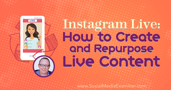 Instagram Live: Как да създавате и преназначавате съдържание на живо, включващо прозрения от Тод Бергин в подкаста за социални медии