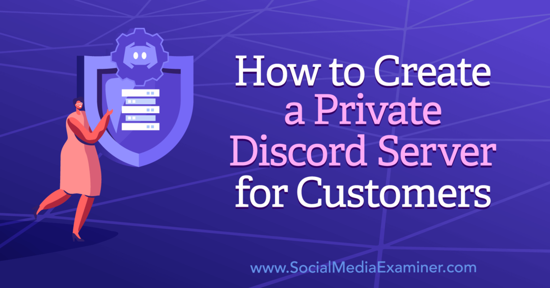 Как да създадете частен Discord сървър за клиенти: Social Media Examiner