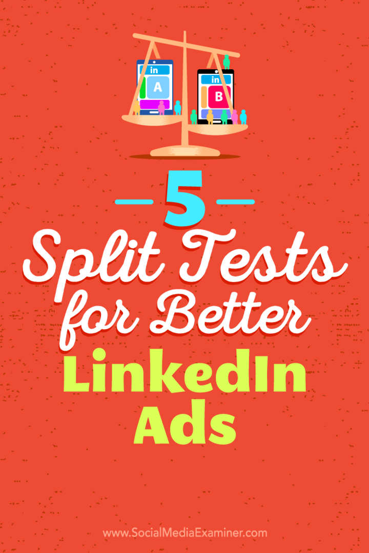 5 Теста за разделяне за по-добри реклами в LinkedIn: Проверка на социалните медии
