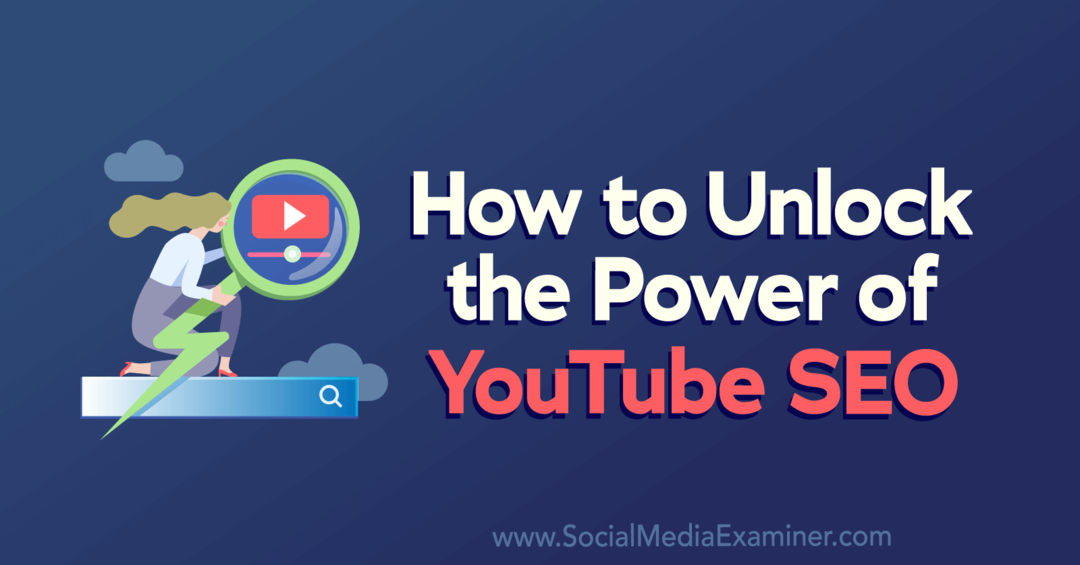 Как да отключите силата на YouTube SEO от Social Media Examiner