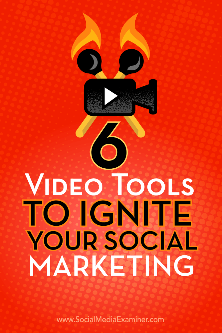 Съвети за шест видео инструмента, които можете да използвате, за да накарате вашия маркетинг в социалните медии да изскочи.