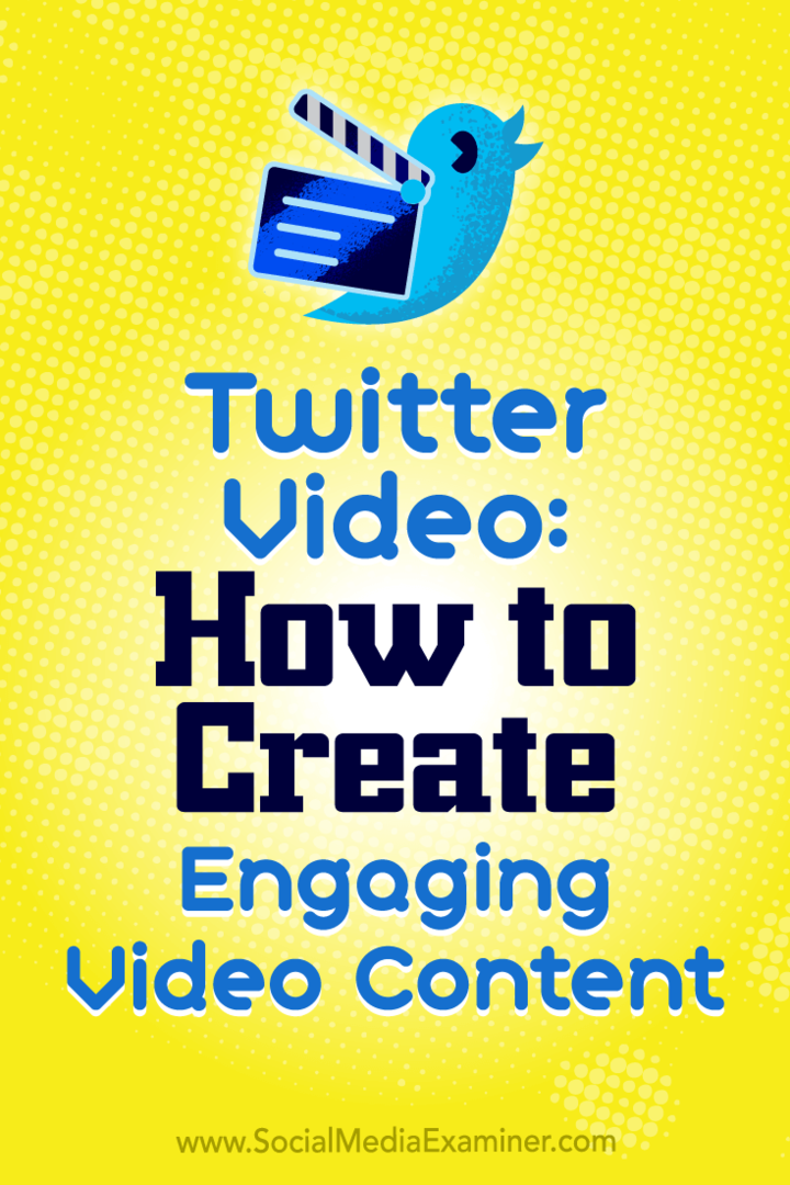 Twitter Video: Как да създадете увлекателно видео съдържание от Бет Гладстоун в Social Media Examiner.