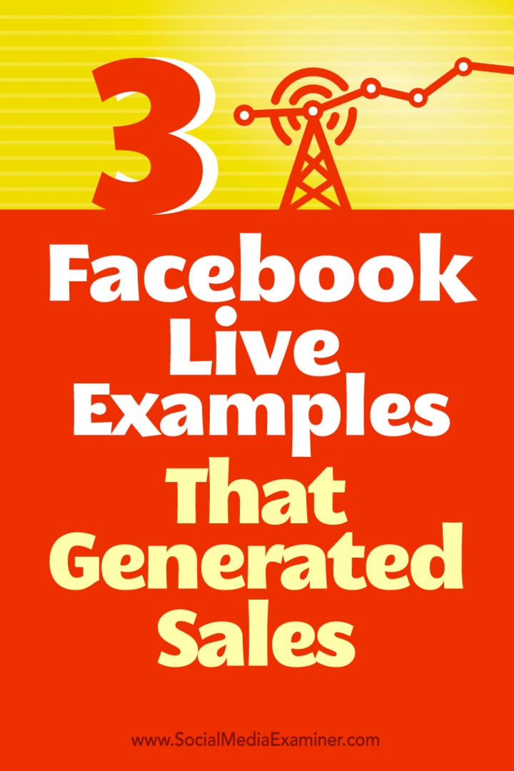 Съвети за начините, по които три компании са използвали Facebook Live за генериране на продажби.