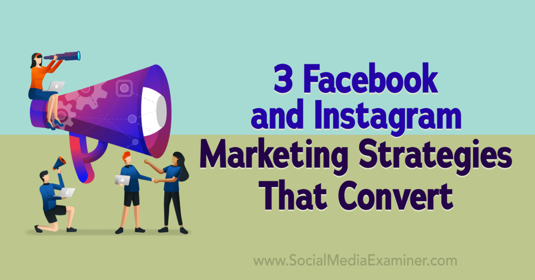 3 маркетингови стратегии за Facebook и Instagram, които преобразуват: Social Media Examiner