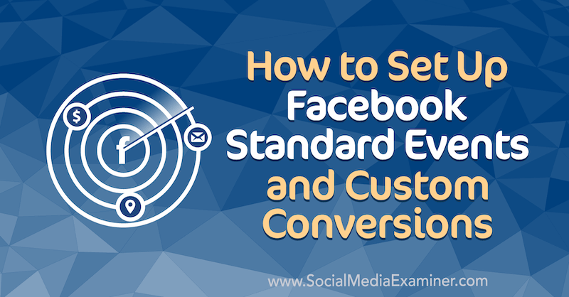 Как да настроите стандартни събития във Facebook и персонализирани реализации от Paul Ramondo в Social Media Examiner.