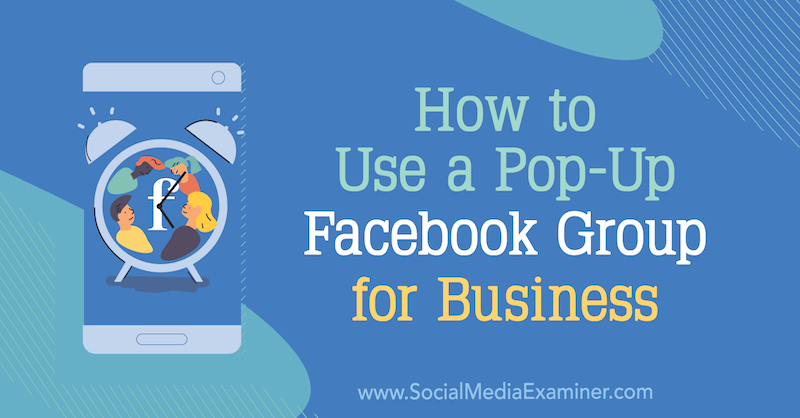 Как да използваме изскачаща Facebook група за бизнес: Проверка на социалните медии