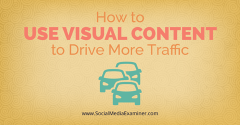 отворено графично изображение от това как да използвате визуално съдържание, за да привлечете повече трафик