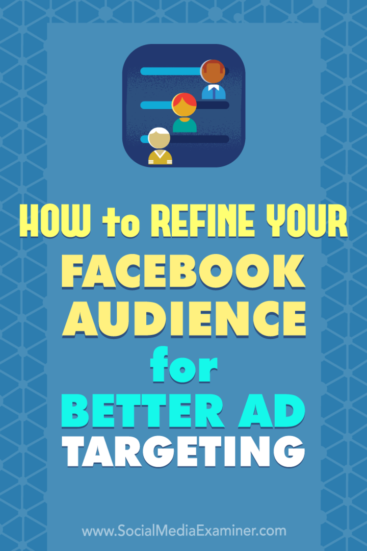 Как да прецизирате аудиторията си във Facebook за по-добро насочване на рекламите от Deirdre Kelly в Social Media Examiner.