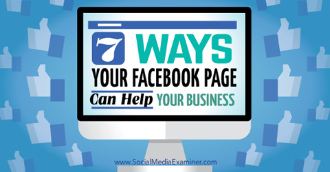 седем начина, по които facebook страниците помагат на вашия бизнес