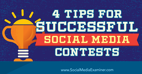 4 съвета за успешни конкурси за социални медии от Джеймс Шерер на Social Media Examiner.